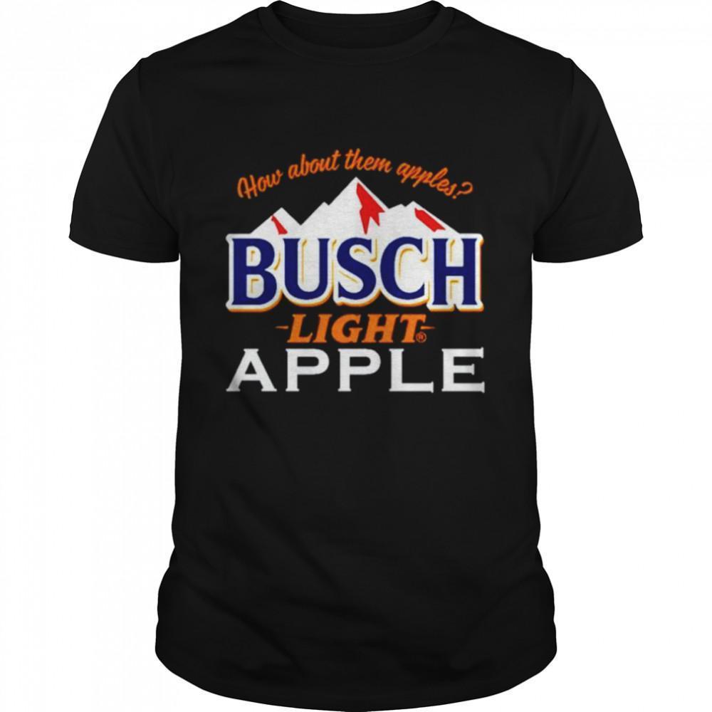 How About Them Busch Light Apple Tshirt